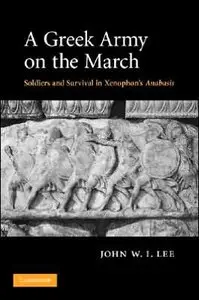 A Greek Army on the March: Soldiers and Survival in Xenophon's Anabasis