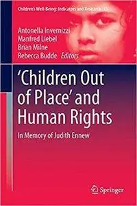 ‘Children Out of Place’ and Human Rights: In Memory of Judith Ennew