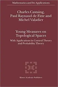 Young Measures on Topological Spaces: With Applications in Control Theory and Probability Theory (Repost)