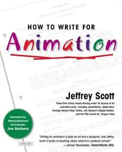 «How to Write for Animation» by Jeffrey Scott