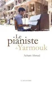 Aeham Ahmad, "Le pianiste de Yarmouk"