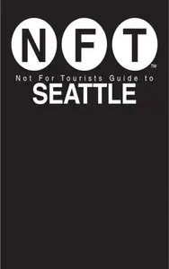 Not For Tourists Guide to Seattle (repost)