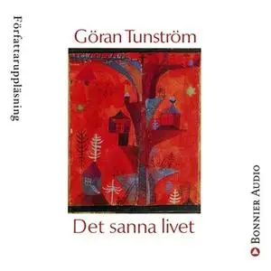 «Det sanna livet» by Göran Tunström