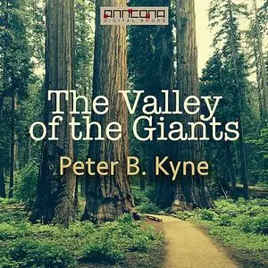 «The Valley of the Giants» by Peter B.Kyne