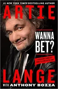 Wanna Bet?: A Degenerate Gambler's Guide to Living on the Edge