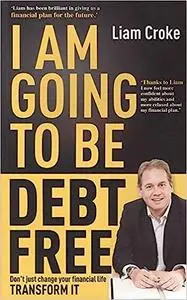 I Am Going to Be Debt Free