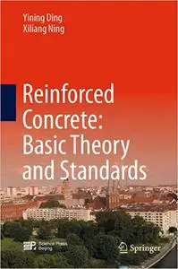 Reinforced Concrete: Basic Theory and Standards