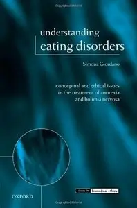 Understanding Eating Disorders: Conceptual and Ethical Issues in the Treatment of Anorexia and Bulimia Nervosa (Repost)