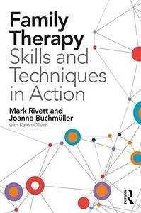 Family Therapy Skills and Techniques in Action