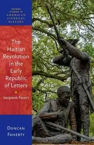The Haitian Revolution in the Early Republic of Letters: Incipient Fevers