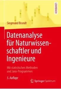 Datenanalyse für Naturwissenschaftler und Ingenieure: Mit Statistischen Methoden und Java-Programmen (Auflage: 5) [Repost]