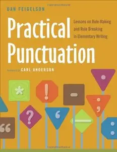 Practical Punctuation: Lessons on Rule Making and Rule Breaking in Elementary Writing (repost)