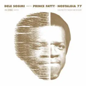 Dele Sosimi - You No Fit Touch Am in Dub (feat. Prince Fatty & Nostalgia 77) (2016)