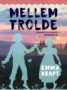 «Mellem trolde» by Emma Kraft