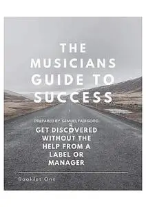 «The Musicians Guide To Success» by Samuel Fairgood