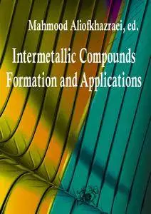 "Intermetallic Compounds: Formation and Applications" ed. by Mahmood Aliofkhazraei