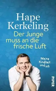 Hape Kerkeling - Der Junge muss an die frische Luft: Meine Kindheit und ich