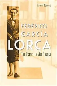 Federico García Lorca: The Poetry in All Things