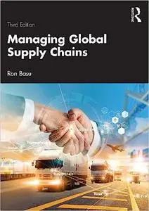 Managing Global Supply Chains: Contemporary Global Challenges in Supply Chain Management, 3rd Edition