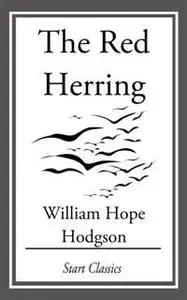 «Red Herring» by William Hope Hodgson