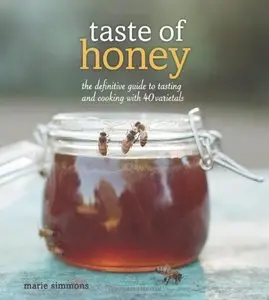 Taste of Honey: The Definitive Guide to Tasting and Cooking with 40 Varietals (Repost)