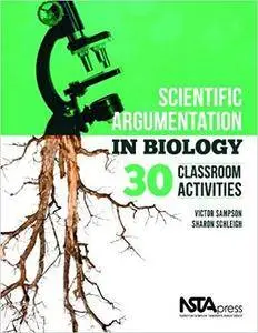 Scientific Argumentation in Biology: 30 Classroom Activities