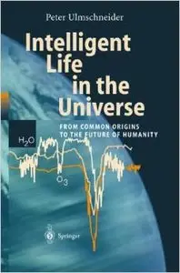 Intelligent Life in the Universe by P. Ulmschneider [Repost] 