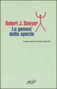 La genesi della specie - Robert J. Sawyer