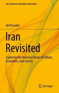 Iran Revisited: Exploring the Historical Roots of Culture, Economics, and Society