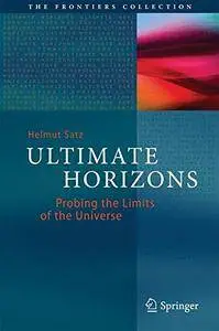 Ultimate Horizons: Probing the Limits of the Universe (The Frontiers Collection) [repost]