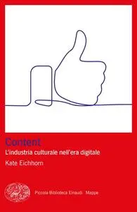 Kate Eichhorn - Content. L’industria culturale nell’era digitale
