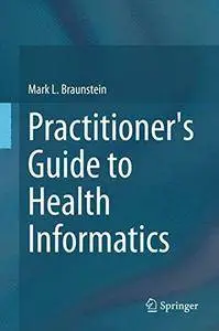 Practitioner's Guide to Health Informatics (Repost)