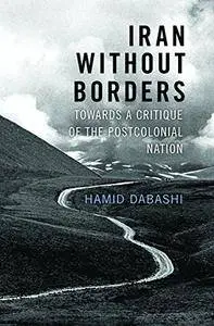 Iran Without Borders: Towards a Critique of the Postcolonial Nation (Repost)