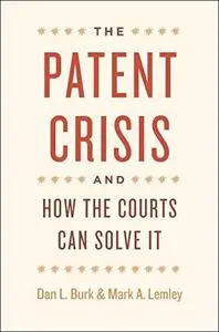 The Patent Crisis and How the Courts Can Solve It