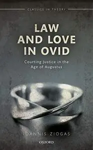 Law and Love in Ovid: Courting Justice in the Age of Augustus