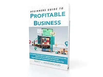 Beginners Guide to Profitable Business: The Complete Guide 2020 for beginners and entrepreneurs