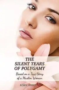 «The Silent Tears of Polygamy» by Robin Johnson