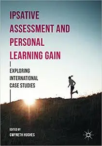 Ipsative Assessment and Personal Learning Gain: Exploring International Case Studies (Repost)
