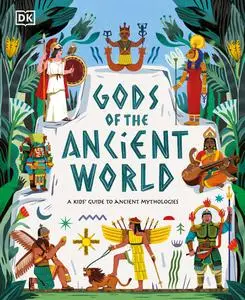 Gods of the Ancient World: A Kids' Guide to Ancient Mythologies, From Mayan to Norse, Egyptian to Yoruba (DK the Met)
