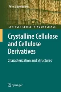 Crystalline Cellulose and Derivatives: Characterization and Structures (Springer Series in Wood Science) (Repost)