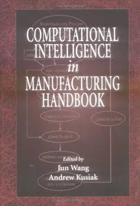 Computational Intelligence In Manufacturing Handbook (repost)