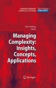 Managing Complexity: Insights, Concepts, Applications (Repost)