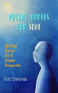 «Potent Quotes For Soul» by Eric Chifunda
