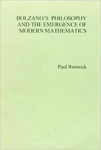 Bolzano's Philosophy and the Emergence of Modern Mathematics