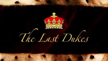BBC - Modern Times: The Last Dukes (2015)