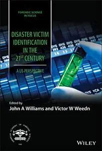Disaster Victim Identification in the 21st Century: A US Perspective (Forensic Science in Focus)