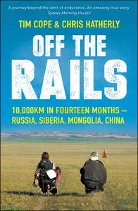 Off the Rails: 10,000 km by Bicycle Across Russia, Siberia and Mongolia to China (repost)