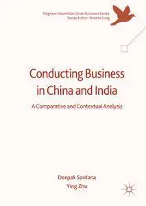 Conducting Business in China and India: A Comparative and Contextual Analysis