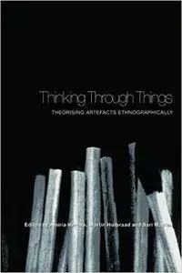 Thinking Through Things: Theorising Artefacts Ethnographically