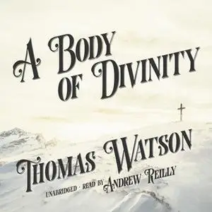 «A Body of Divinity» by Thomas Watson